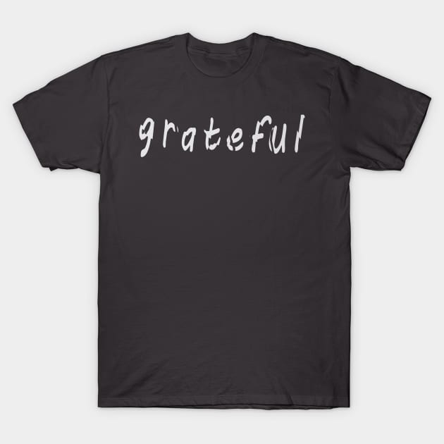 grateful T-Shirt by sowecov1